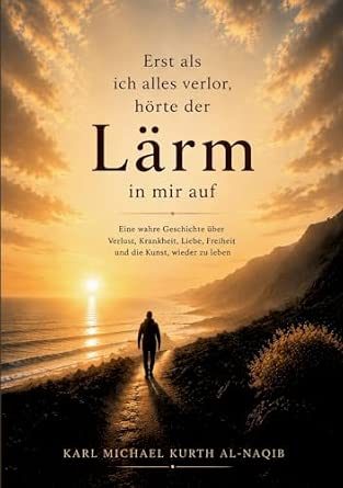 Erst als ich alles verlor, hörte der Lärm in mir auf