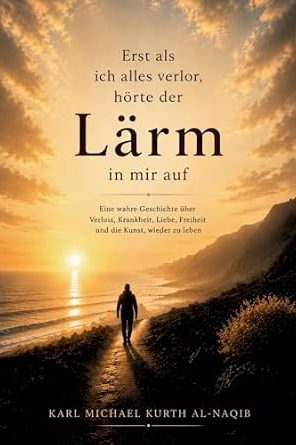 Erst als ich alles verlor, hörte der Lärm in mir auf