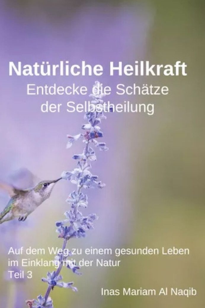 Natürliche Heilkraft: Entdecke die Schätze der Selbstheilung Teil 3 Auf dem Weg zu einem gesunden Leben im Einklang mit der Natur