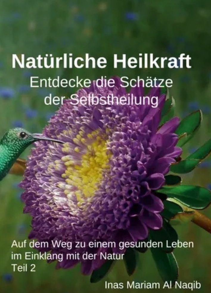 Natürliche Heilkraft: Entdecke die Schätze der Selbstheilung Teil 2 Auf dem Weg zu einem gesunden Leben im Einklang mit der Natur